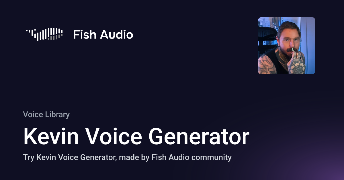 Kevin Fish Fish Audio - Kevin Voice Generator