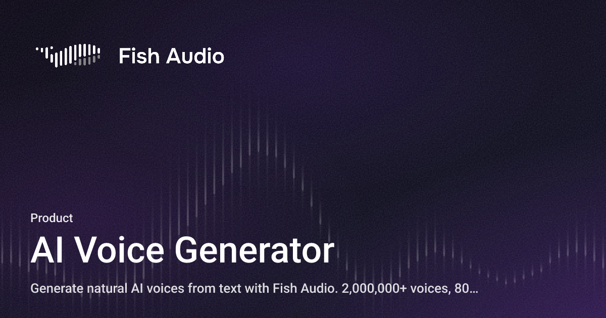 Fish Audio AI Voice Generator