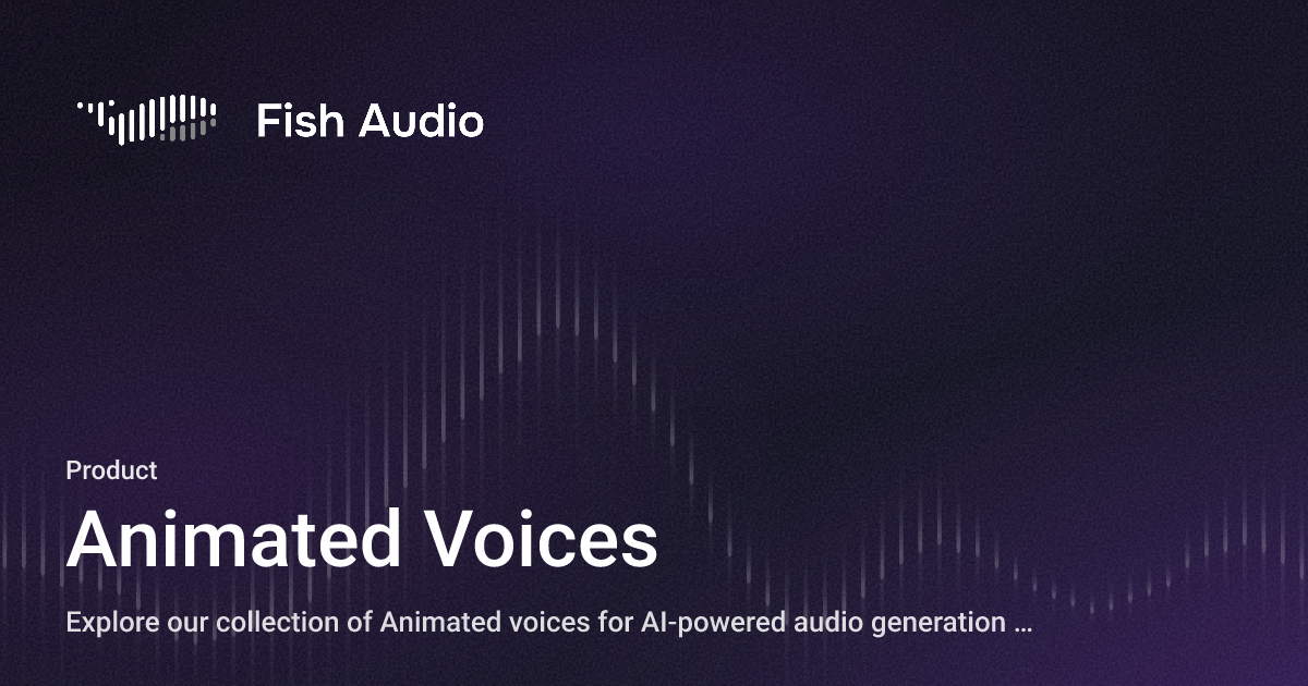 Animation From Audio Animated Voices - Fish Audio