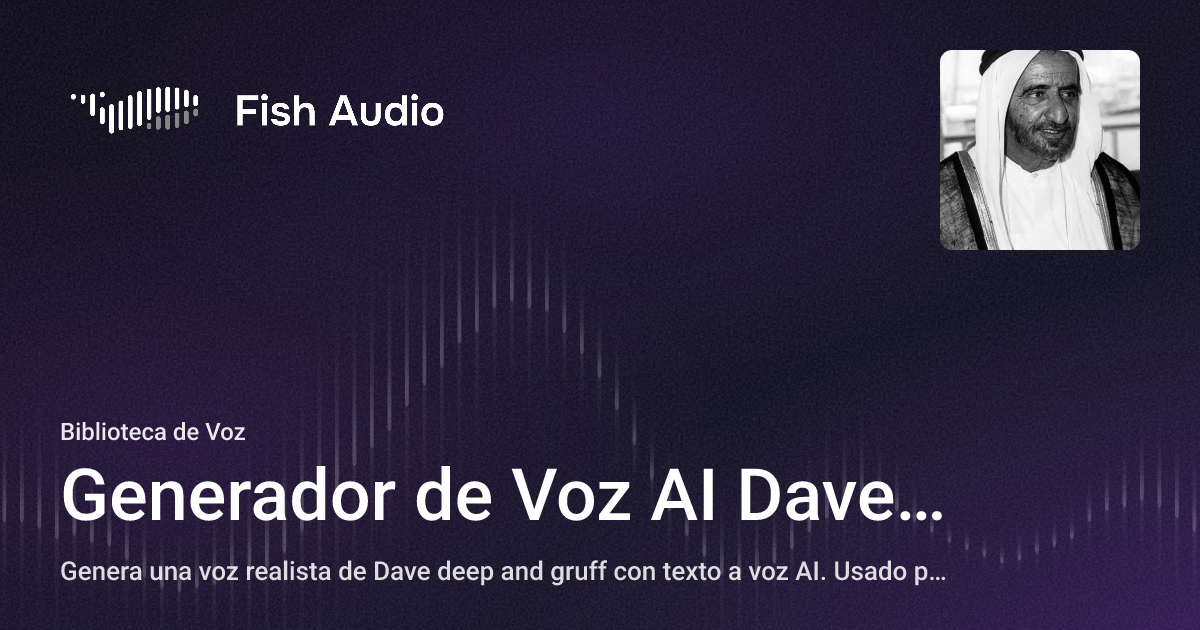 Gruff Fish Generador de Voz AI Dave deep and gruff | Fish Audio
