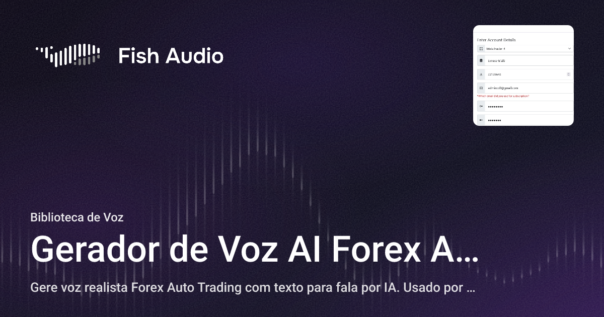 Gerador de Voz AI Forex Auto Trading | Fish Audio