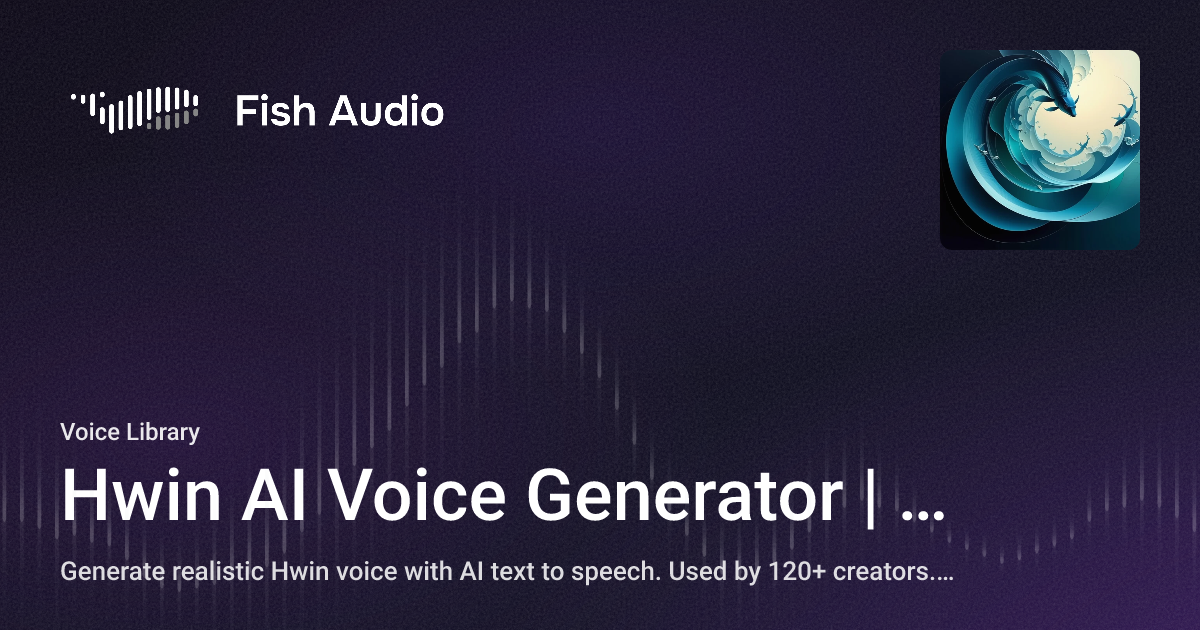 Hwin Software Hwin AI Voice Generator | Fish Audio