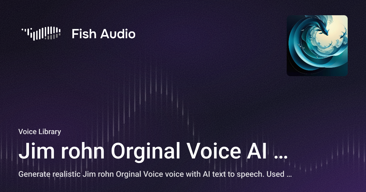 Jim Rohn Voice Jim rohn Orginal Voice AI Voice Generator | Fish Audio