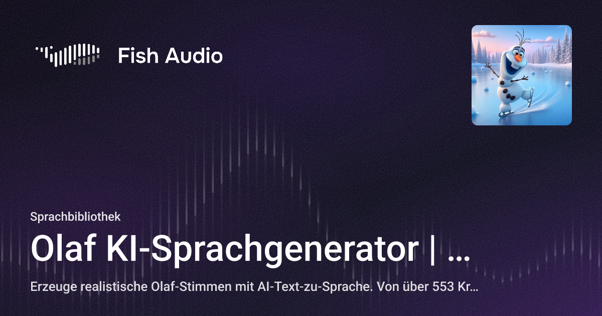 Olaf KI-Sprachgenerator | Fish Audio