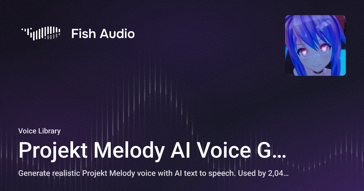 Projekt Melody AI Voice Generator | Fish Audio
