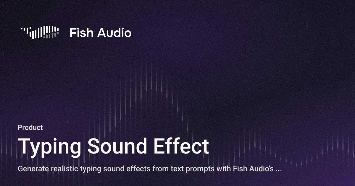 Computer Typing Sound Effect Typing Sound Effect - Fish Audio