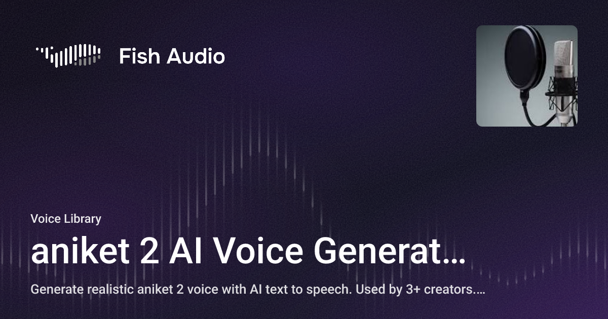 aniket 2 AI Voice Generator | Fish Audio
