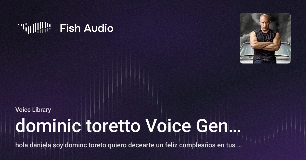 Dominic Fish Fish Audio - dominic toretto Voice Generator